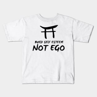 Build Self Esteem not Ego Kids T-Shirt